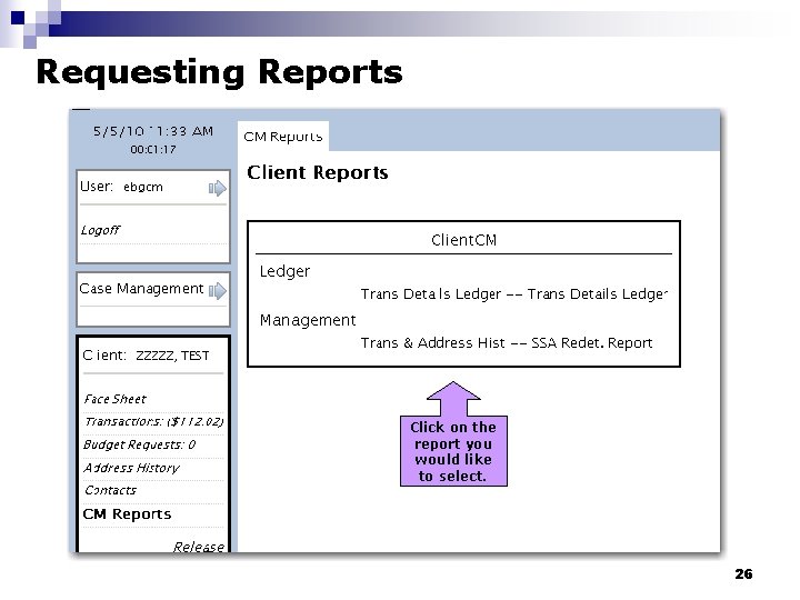 Requesting Reports Click on the report you would like to select. 26 