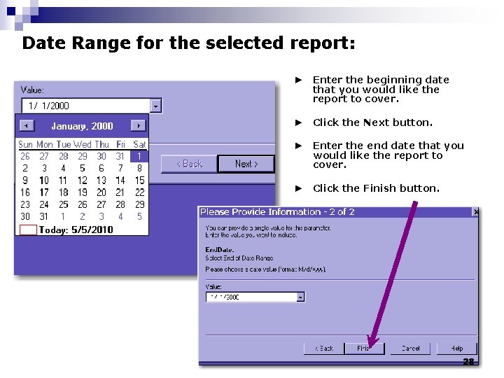 Date Range for the selected report: ► Enter the beginning date that you would