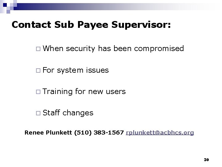 Contact Sub Payee Supervisor: ¨ When ¨ For security has been compromised system issues