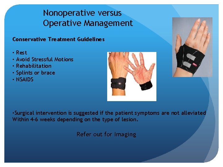 Nonoperative versus Operative Management Conservative Treatment Guidelines • Rest • Avoid Stressful Motions •