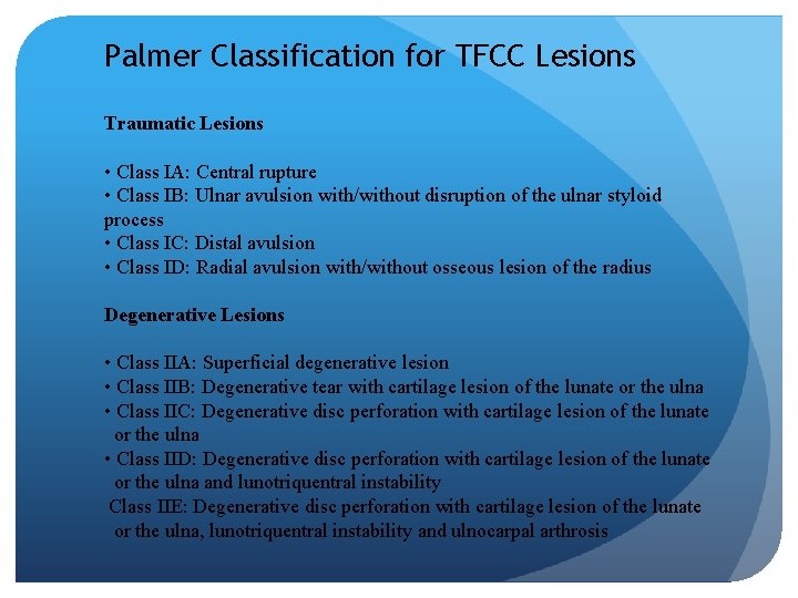 Palmer Classification for TFCC Lesions Traumatic Lesions • Class IA: Central rupture • Class