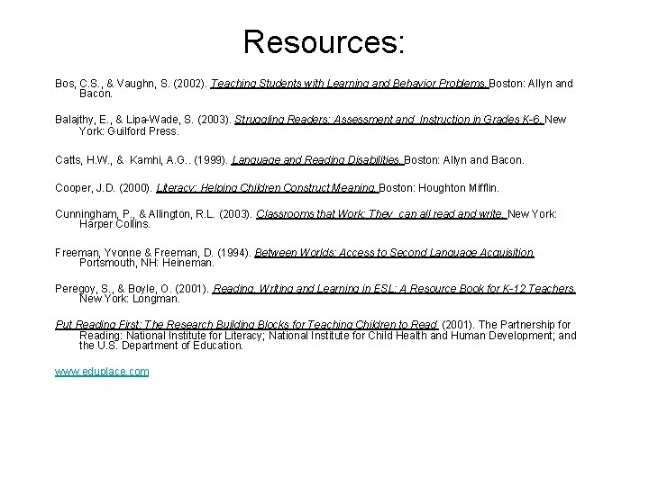 Resources: Bos, C. S. , & Vaughn, S. (2002). Teaching Students with Learning and