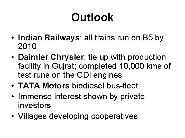 Outlook • Indian Railways: all trains run on B 5 by 2010 • Daimler