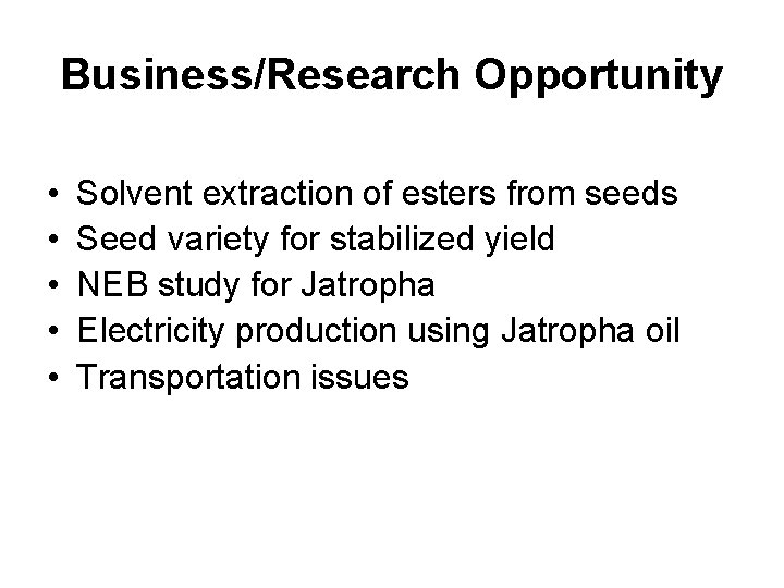 Business/Research Opportunity • • • Solvent extraction of esters from seeds Seed variety for