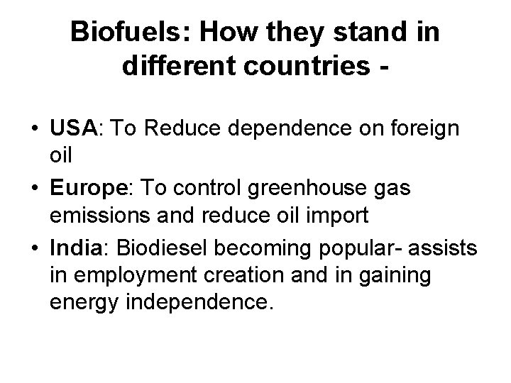 Biofuels: How they stand in different countries • USA: To Reduce dependence on foreign