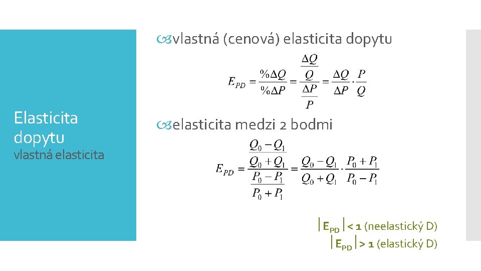  vlastná (cenová) elasticita dopytu Elasticita dopytu elasticita medzi 2 bodmi vlastná elasticita EPD