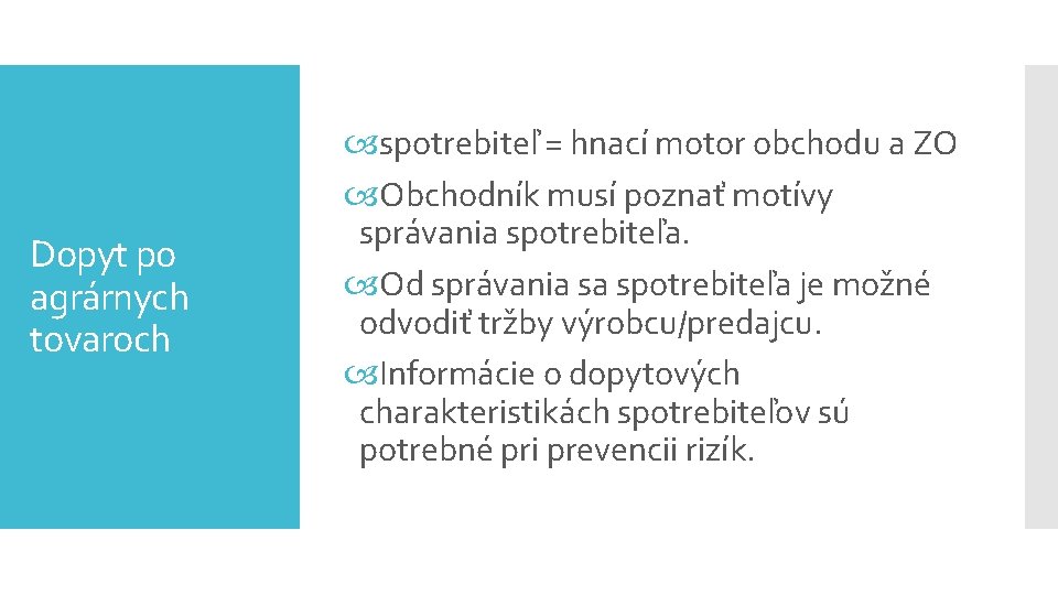 Dopyt po agrárnych tovaroch spotrebiteľ = hnací motor obchodu a ZO Obchodník musí poznať