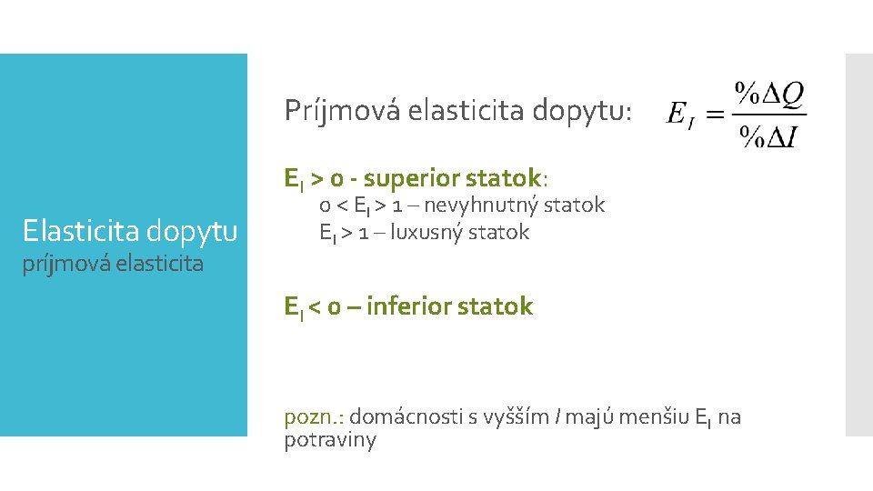 Príjmová elasticita dopytu: EI > 0 - superior statok: Elasticita dopytu príjmová elasticita 0