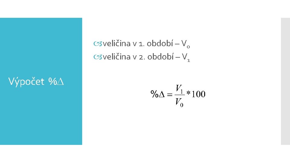  veličina v 1. období – V 0 veličina v 2. období – V