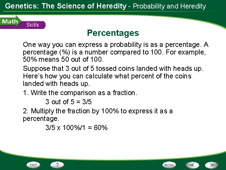 Genetics: The Science of Heredity - Probability and Heredity Percentages One way you can
