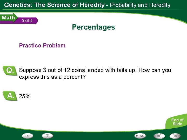 Genetics: The Science of Heredity - Probability and Heredity Percentages Practice Problem Suppose 3