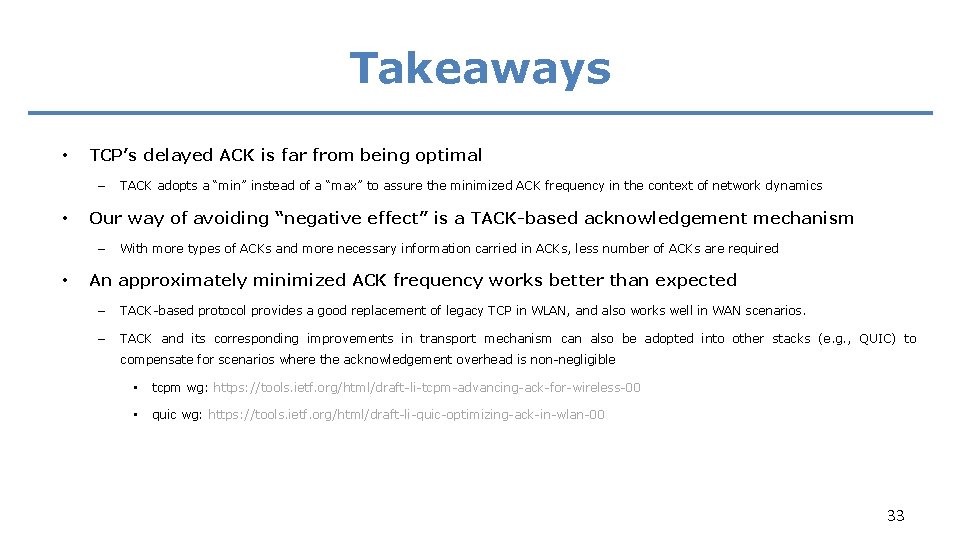 Takeaways • TCP’s delayed ACK is far from being optimal – • Our way