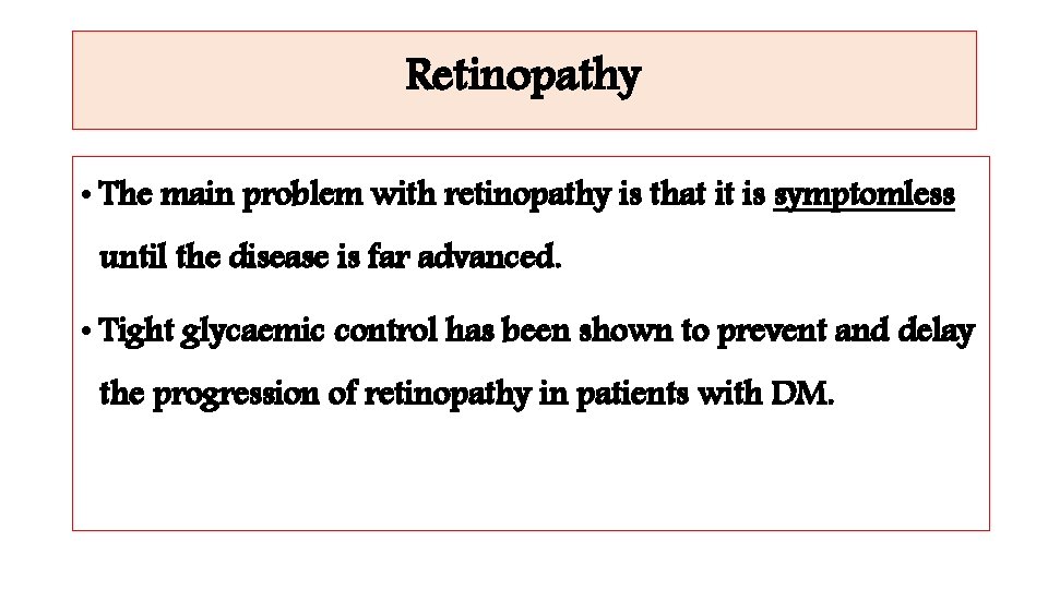 Retinopathy • The main problem with retinopathy is that it is symptomless until the