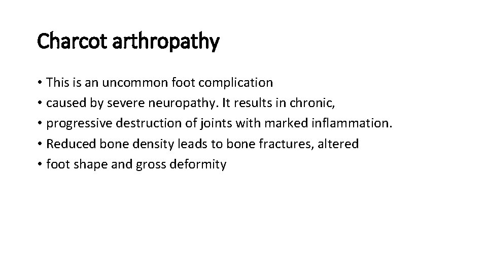 Charcot arthropathy • This is an uncommon foot complication • caused by severe neuropathy.