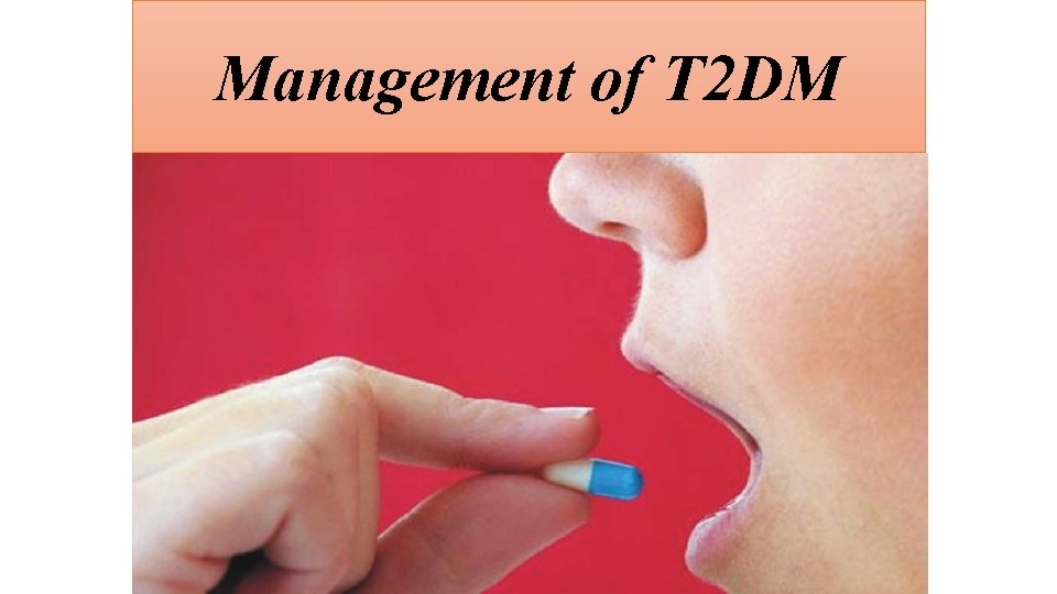 Management of T 2 DM 