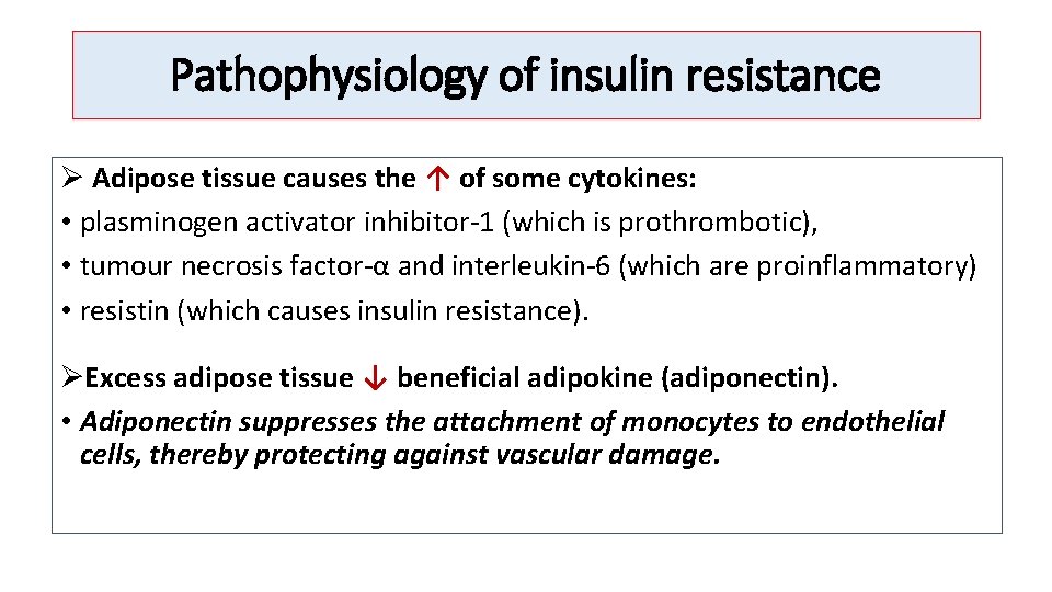 Pathophysiology of insulin resistance Ø Adipose tissue causes the ↑ of some cytokines: •