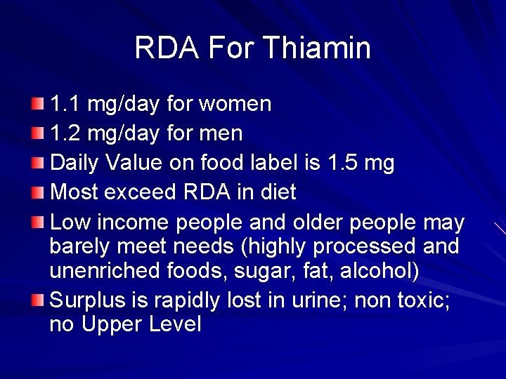 RDA For Thiamin 1. 1 mg/day for women 1. 2 mg/day for men Daily