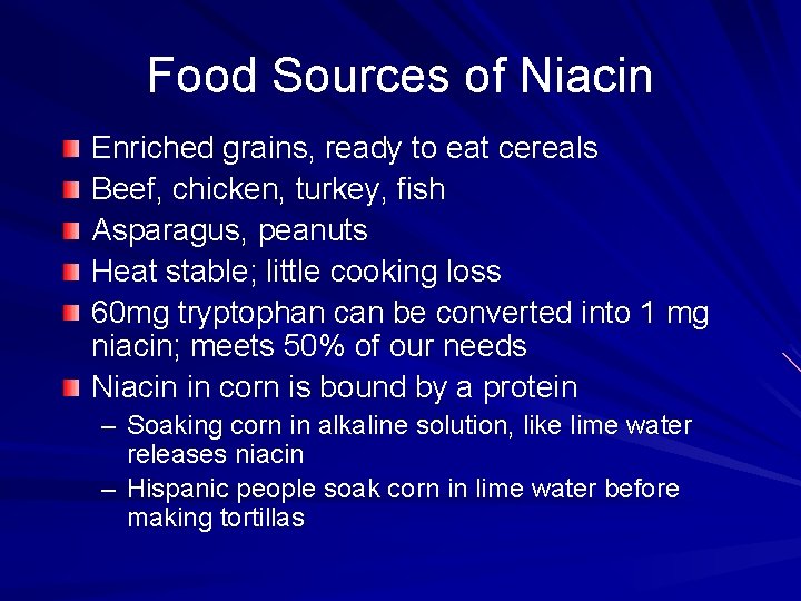 Food Sources of Niacin Enriched grains, ready to eat cereals Beef, chicken, turkey, fish