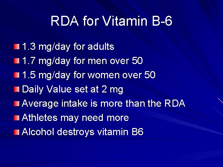 RDA for Vitamin B-6 1. 3 mg/day for adults 1. 7 mg/day for men