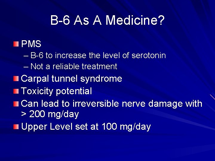 B-6 As A Medicine? PMS – B-6 to increase the level of serotonin –