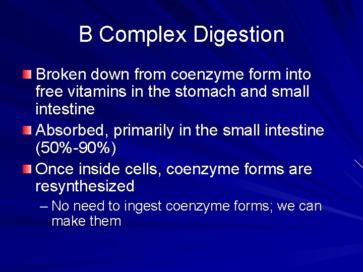 B Complex Digestion Broken down from coenzyme form into free vitamins in the stomach