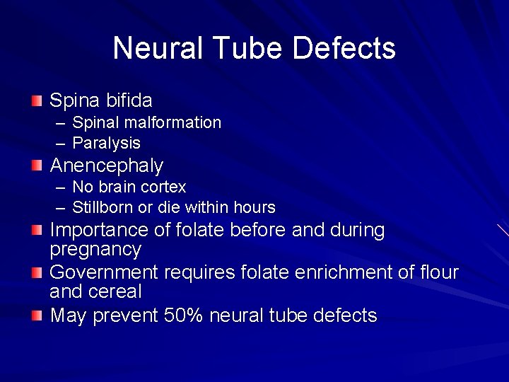 Neural Tube Defects Spina bifida – Spinal malformation – Paralysis Anencephaly – No brain