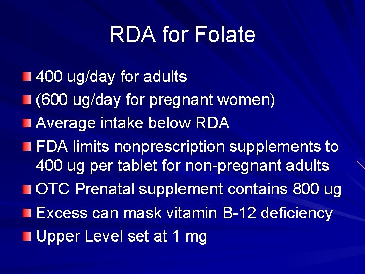 RDA for Folate 400 ug/day for adults (600 ug/day for pregnant women) Average intake