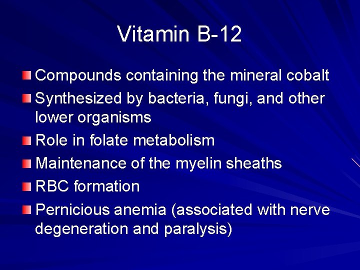 Vitamin B-12 Compounds containing the mineral cobalt Synthesized by bacteria, fungi, and other lower