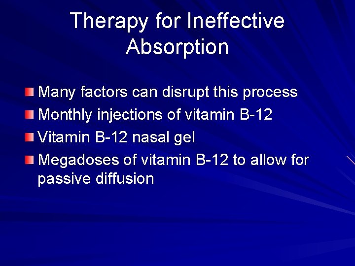 Therapy for Ineffective Absorption Many factors can disrupt this process Monthly injections of vitamin