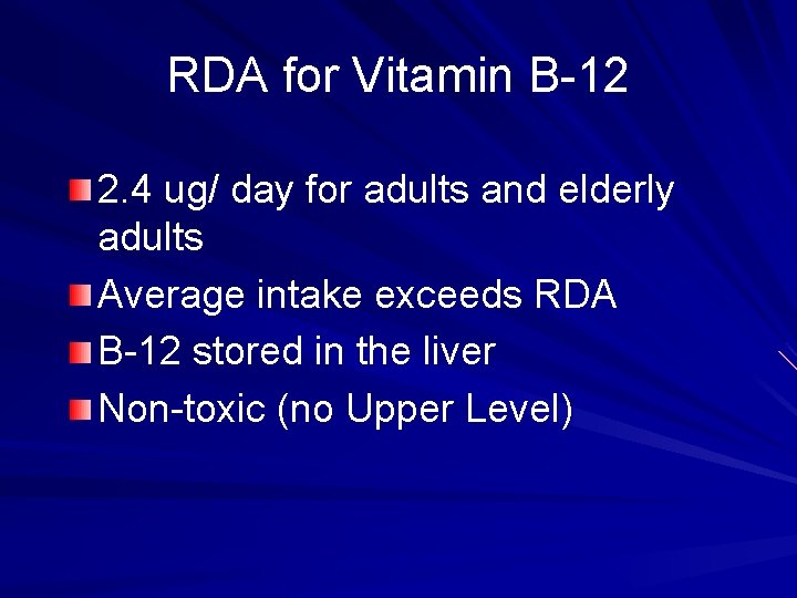 RDA for Vitamin B-12 2. 4 ug/ day for adults and elderly adults Average