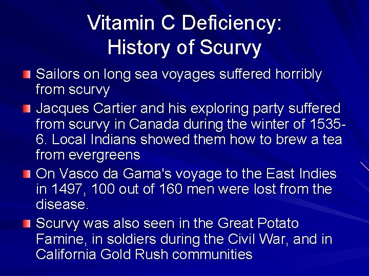 Vitamin C Deficiency: History of Scurvy Sailors on long sea voyages suffered horribly from