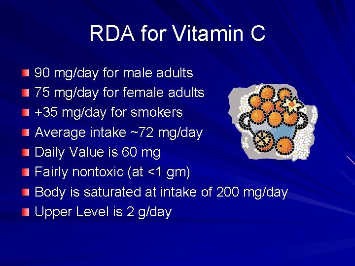 RDA for Vitamin C 90 mg/day for male adults 75 mg/day for female adults