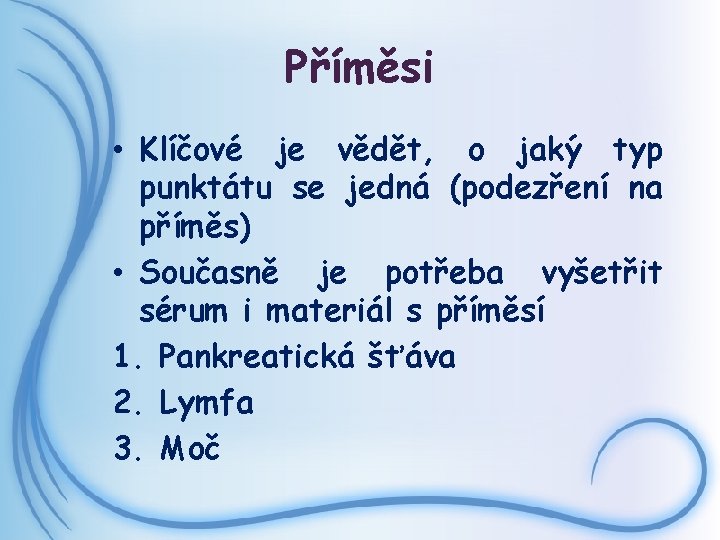 Příměsi • Klíčové je vědět, o jaký typ punktátu se jedná (podezření na příměs)