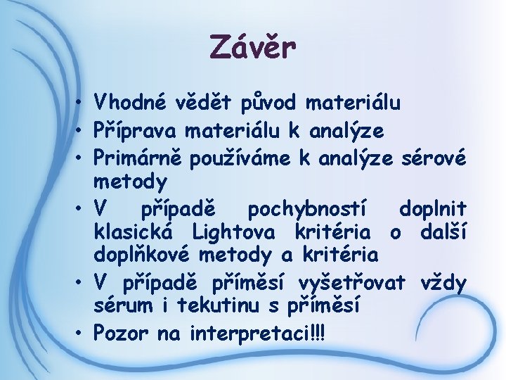 Závěr • Vhodné vědět původ materiálu • Příprava materiálu k analýze • Primárně používáme