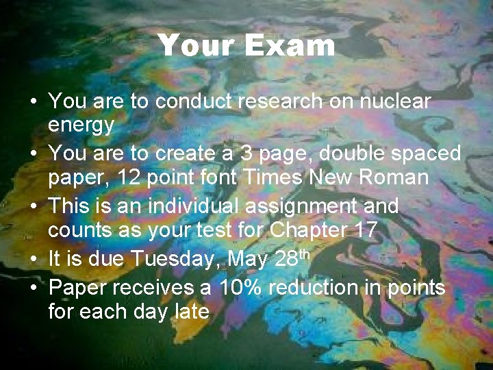 Your Exam • You are to conduct research on nuclear energy • You are