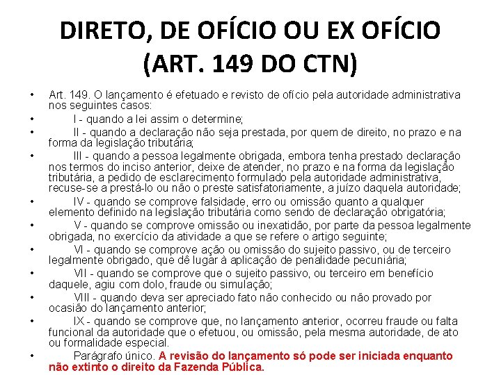 DIRETO, DE OFÍCIO OU EX OFÍCIO (ART. 149 DO CTN) • • • Art.
