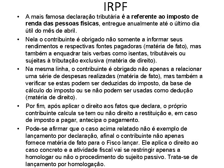  • • • IRPF A mais famosa declaração tributária é a referente ao