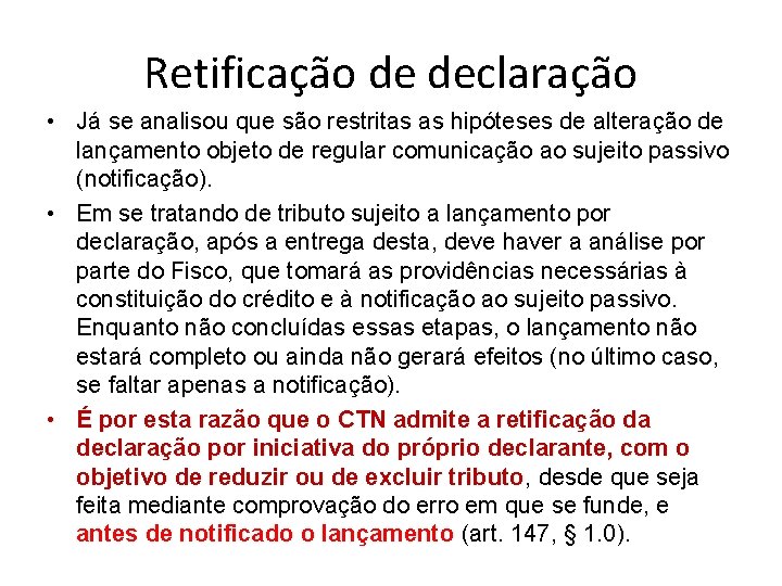 Retificação de declaração • Já se analisou que são restritas as hipóteses de alteração