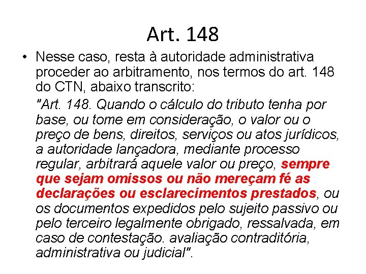 Art. 148 • Nesse caso, resta à autoridade administrativa proceder ao arbitramento, nos termos