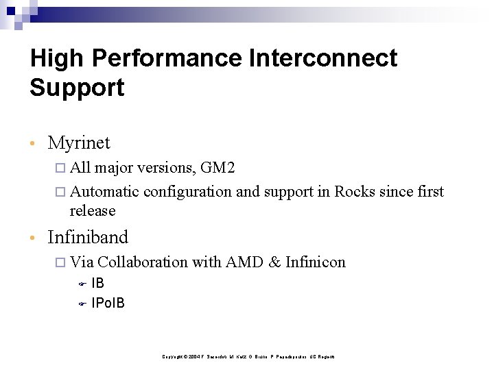 High Performance Interconnect Support • Myrinet ¨ All major versions, GM 2 ¨ Automatic
