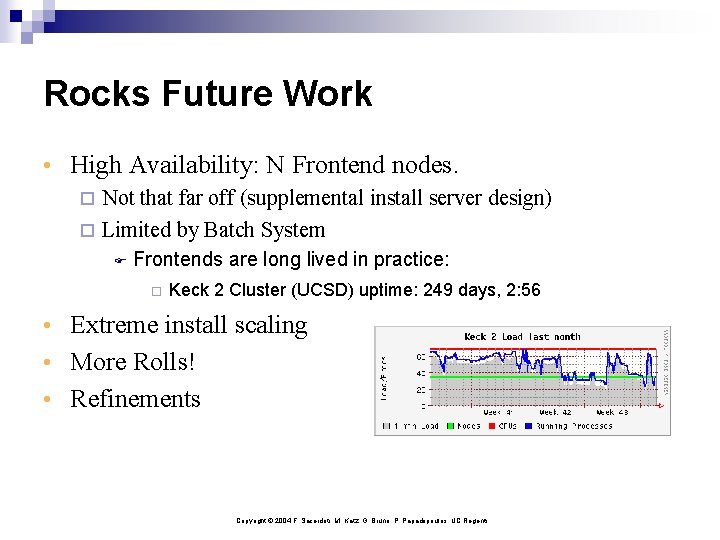 Rocks Future Work • High Availability: N Frontend nodes. ¨ Not that far off
