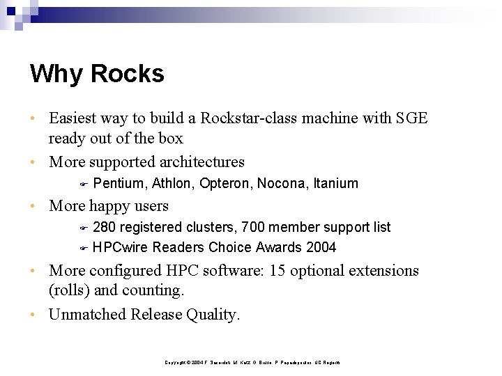 Why Rocks • Easiest way to build a Rockstar-class machine with SGE ready out