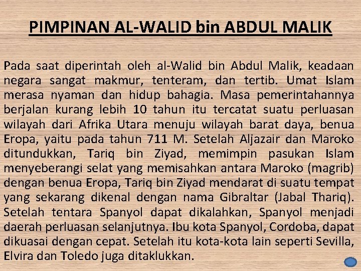 PIMPINAN AL-WALID bin ABDUL MALIK Pada saat diperintah oleh al-Walid bin Abdul Malik, keadaan