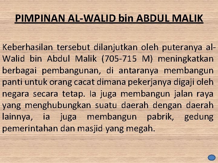 PIMPINAN AL-WALID bin ABDUL MALIK Keberhasilan tersebut dilanjutkan oleh puteranya al. Walid bin Abdul