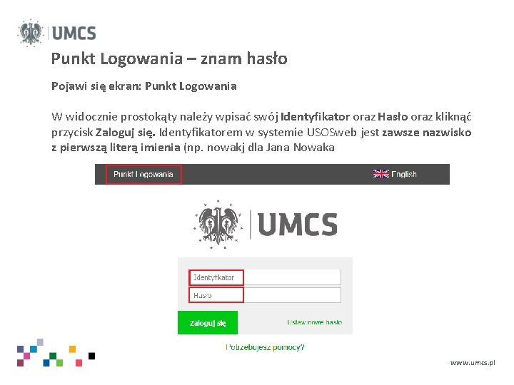 Punkt Logowania – znam hasło Pojawi się ekran: Punkt Logowania W widocznie prostokąty należy