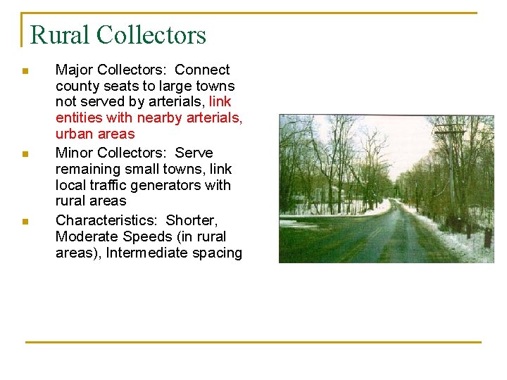 Rural Collectors n n n Major Collectors: Connect county seats to large towns not