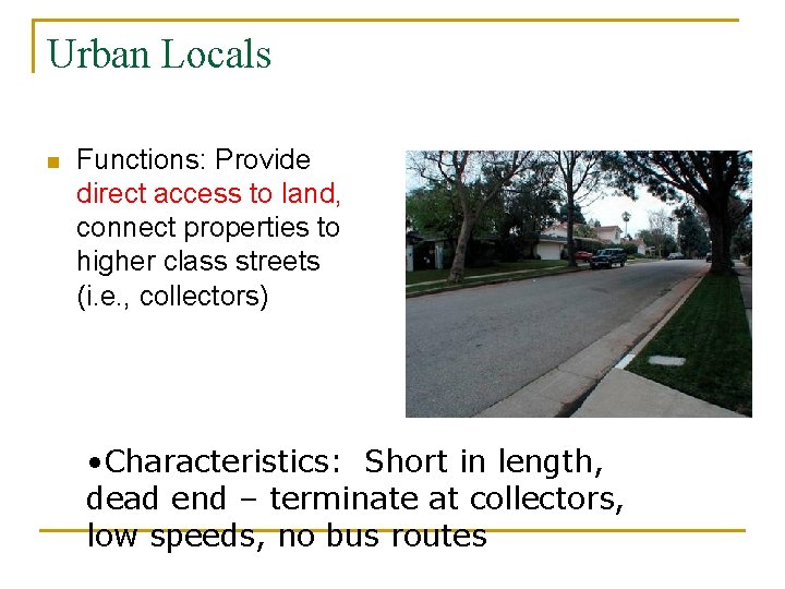 Urban Locals n Functions: Provide direct access to land, connect properties to higher class