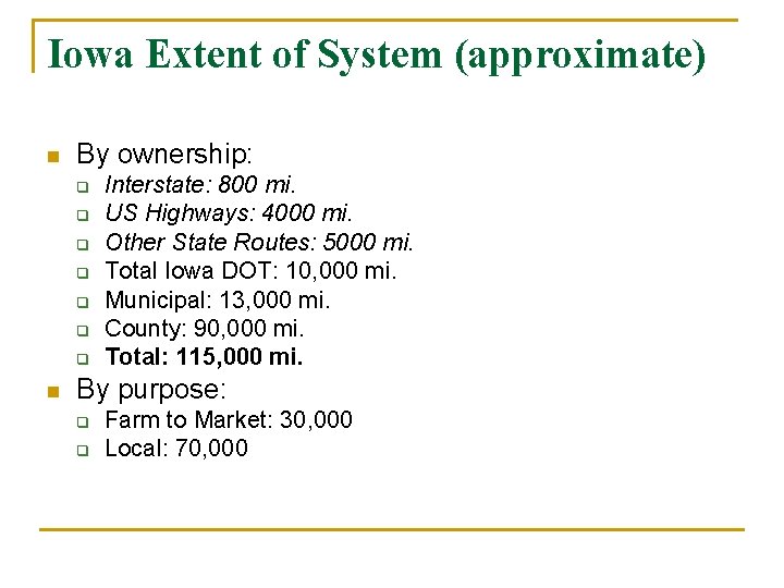 Iowa Extent of System (approximate) n By ownership: q q q q n Interstate: