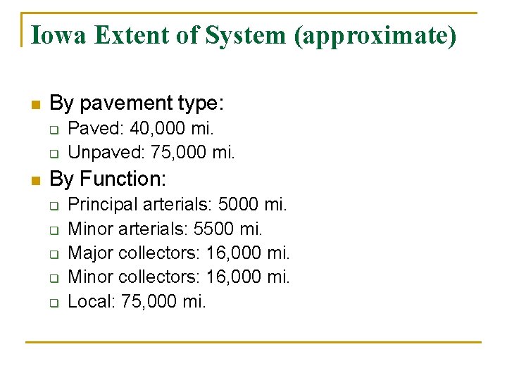 Iowa Extent of System (approximate) n By pavement type: q q n Paved: 40,