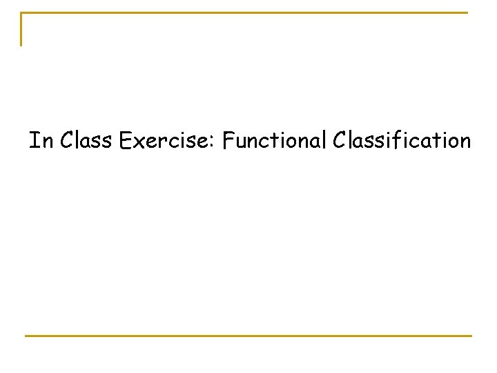 In Class Exercise: Functional Classification 
